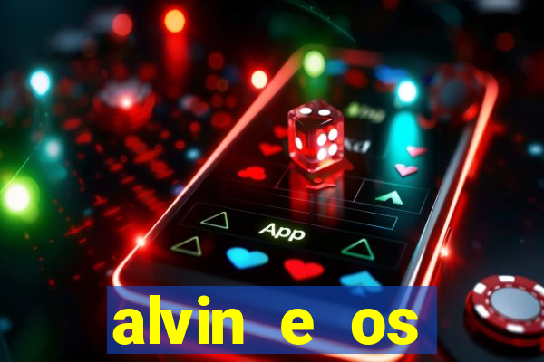 alvin e os esquilos 3 filme completo dublado mega filmes